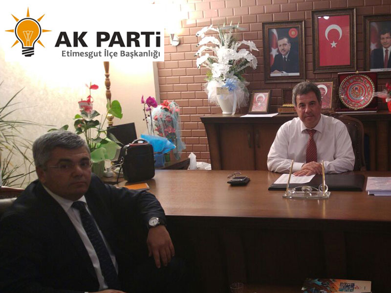 AK PARTİ ETİMESGUT İLÇE BAŞKANLIĞINA ZİYARET