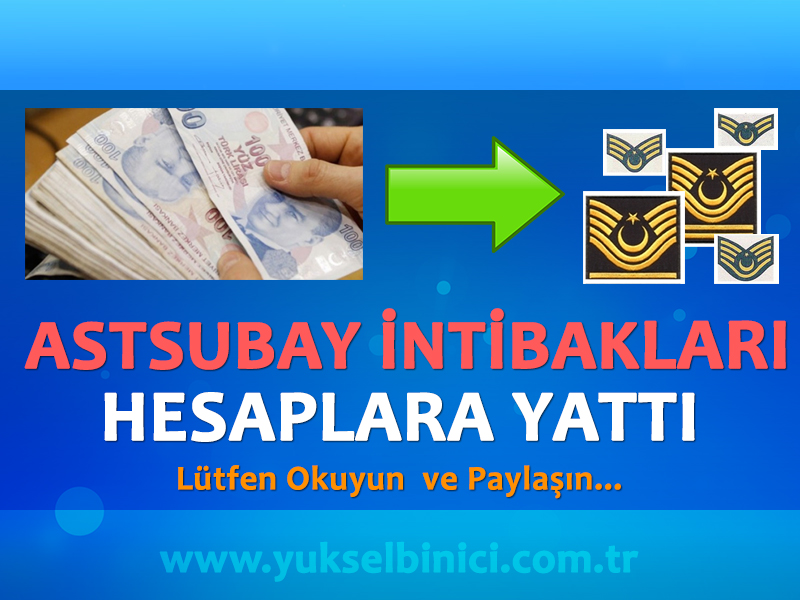 ASTSUBAY İNTİBAKLARI HESAPLARA YATTI SIRA TAZMİNATLARDA