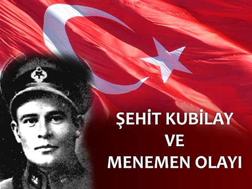 ŞEHİT KUBİLAY VE MENEMEN OLAYI