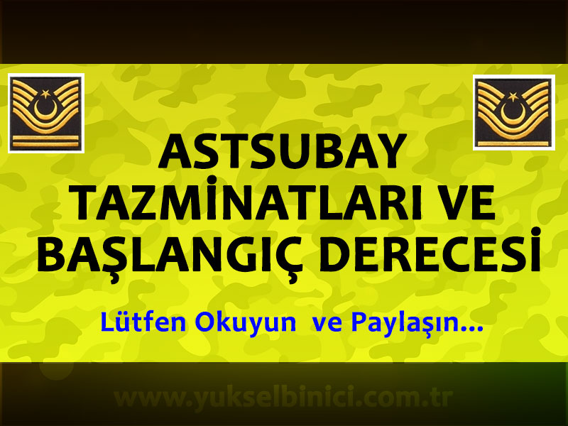 ASTSUBAY TAZMİNATLARI VE BAŞLANGIÇ DERECESİ