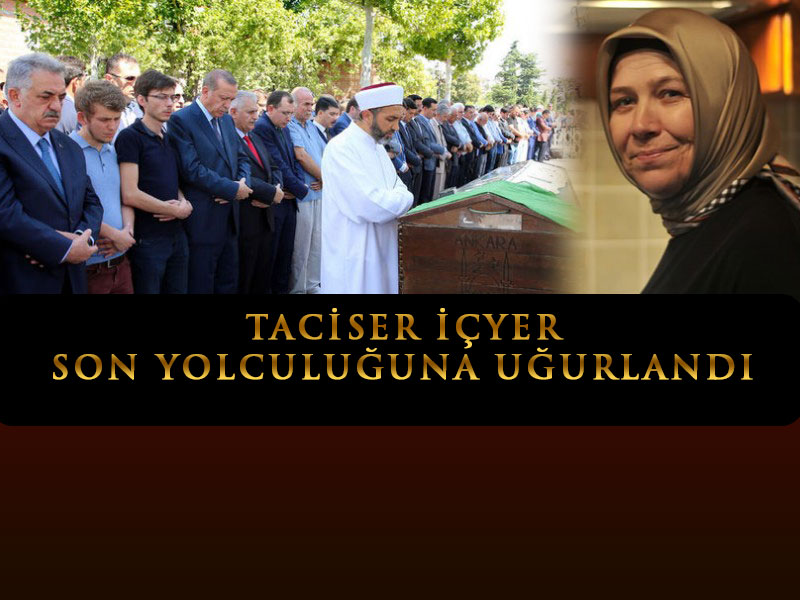 TACİSER İÇYER SON YOLCULUĞUNA UĞURLANDI