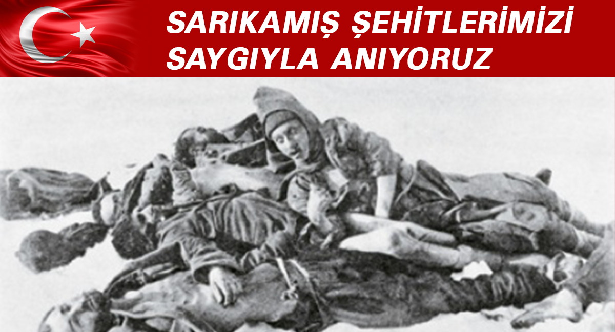 SARIKAMIŞ HAREKATI – ŞEHİTLERİMİZİ SAYGI İLE ANIYORUZ